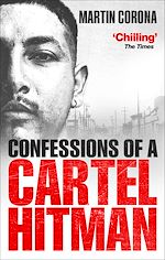Télécharger le livre :  Confessions of a Cartel Hitman
