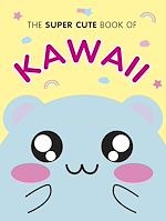 Télécharger le livre :  The Super Cute Book of Kawaii