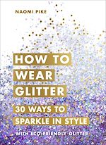 Télécharger le livre :  How to Wear Glitter