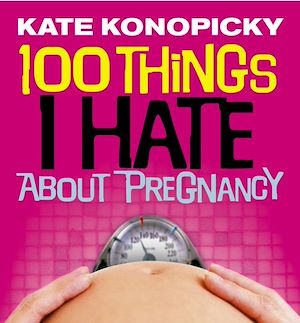 Download the eBook: 100 Things I Hate About Pregnancy