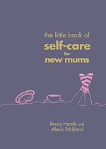 Download this eBook The Little Book of Self-Care for New Mums