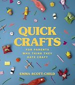 Télécharger le livre :  Quick Crafts for Parents Who Think They Hate Craft