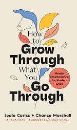 Télécharger le livre :  How to Grow Through What You Go Through
