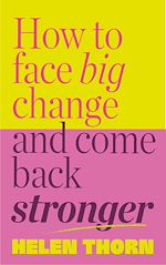 Télécharger le livre :  How to Face Big Change