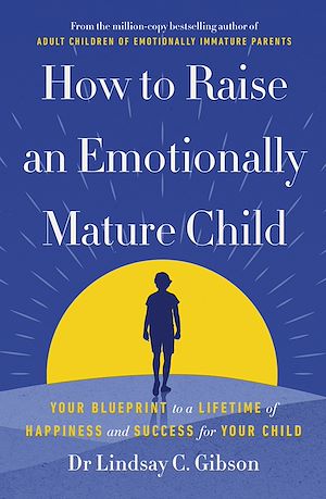 Download the eBook: How to Raise an Emotionally Mature Child