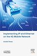 Télécharger le livre :  Implementing IP and Ethernet on the 4G Mobile Network