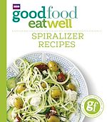 Télécharger le livre :  Good Food Eat Well: Spiralizer Recipes