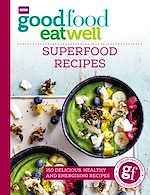 Télécharger le livre :  Good Food Eat Well: Superfood Recipes
