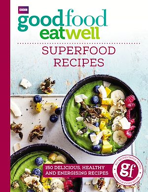 Téléchargez le livre :  Good Food Eat Well: Superfood Recipes