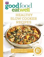 Télécharger le livre :  Good Food Eat Well: Healthy Slow Cooker Recipes