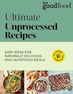 Télécharger le livre :  Good Food: Ultimate Unprocessed Recipes