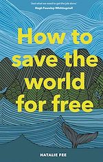 Télécharger le livre :  How to Save the World for Free