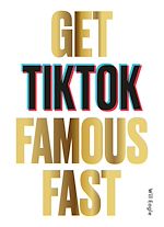 Télécharger le livre :  Get TikTok Famous Fast