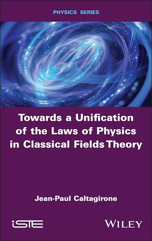 Téléchargez le livre :  Towards a Unification of the Laws of Physics in Classical Fields Theory