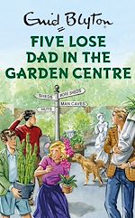 Télécharger le livre :  Five Lose Dad in the Garden Centre