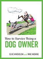 Télécharger le livre :  How to Survive Being a Dog Owner