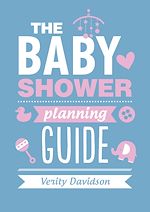 Télécharger le livre :  The Baby Shower Planning Guide