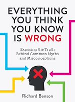 Télécharger le livre :  Everything You Think You Know is Wrong