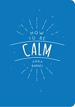 Download this eBook How to Be Calm