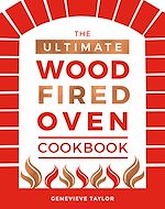 Download this eBook The Ultimate Wood-Fired Oven Cookbook