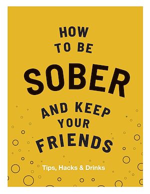 Download the eBook: How to be Sober and Keep Your Friends