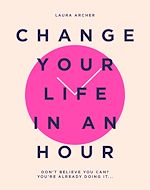 Télécharger le livre :  Change Your Life in an Hour