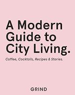 Download this eBook Grind: A Modern Guide to City Living