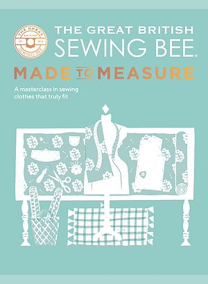 Téléchargez le livre :  The Great British Sewing Bee: Made to Measure