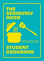 Download this eBook The Seriously Good Student Cookbook