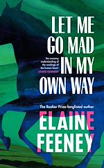 Télécharger le livre :  Let Me Go Mad in My Own Way