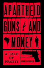Télécharger le livre :  Apartheid Guns and Money