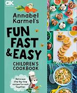 Télécharger le livre :  Annabel Karmel's Fun, Fast and Easy Children's Cookbook