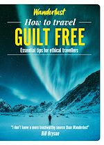 Télécharger le livre :  Wanderlust - How to Travel Guilt Free