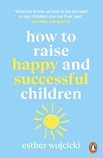 Télécharger le livre :  How to Raise Happy and Successful Children