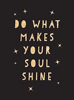 Télécharger le livre :  Do What Makes Your Soul Shine
