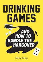 Download this eBook Drinking Games and How to Handle the Hangover