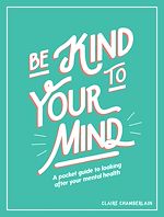 Download this eBook Be Kind to Your Mind