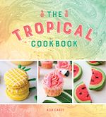 Télécharger le livre :  The Tropical Cookbook