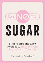 Télécharger le livre :  Say No to Sugar