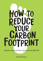 Télécharger le livre :  How to Reduce Your Carbon Footprint