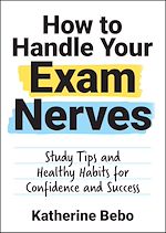 Download this eBook How to Handle Your Exam Nerves