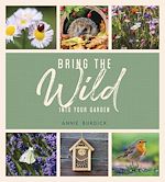 Télécharger le livre :  Bring the Wild into Your Garden