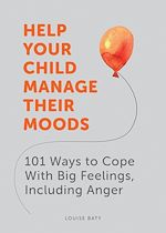 Télécharger le livre :  Help Your Child Manage Their Moods