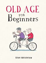 Télécharger le livre :  Old Age for Beginners