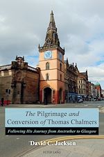Download this eBook The Pilgrimage and Conversion of Thomas Chalmers
