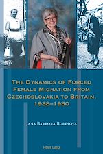 Download this eBook The Dynamics of Forced Female Migration from Czechoslovakia to Britain, 1938–1950