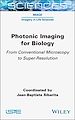 Télécharger le livre :  Photonic Imaging for Biology