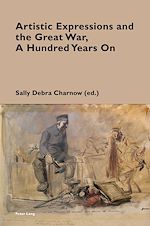 Télécharger le livre :  Artistic Expressions and the Great War, A Hundred Years On