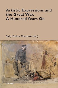 Télécharger le livre :  Artistic Expressions and the Great War, A Hundred Years On