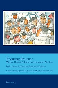 Télécharger le livre :  Enduring Presence: William Hogarth’s British and European Afterlives
